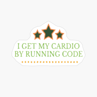 I Get My Cardio By Running Code