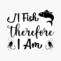 I Fish Therefore I Am